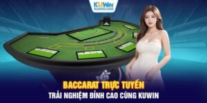 Baccarat Trực Tuyến: Trải Nghiệm Đỉnh Cao Cùng KUWIN