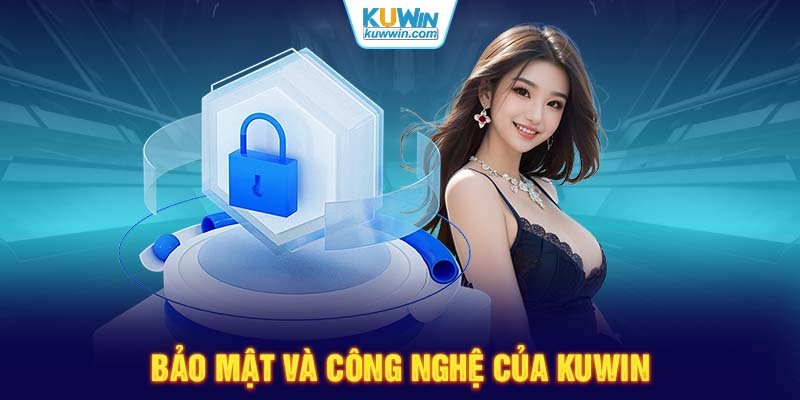 Bảo mật và công nghệ của KUWIN