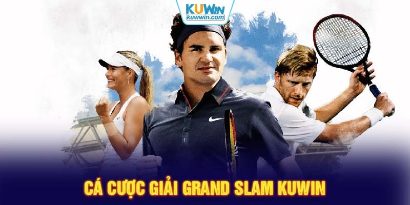 Cá cược giải Grand Slam KUWIN