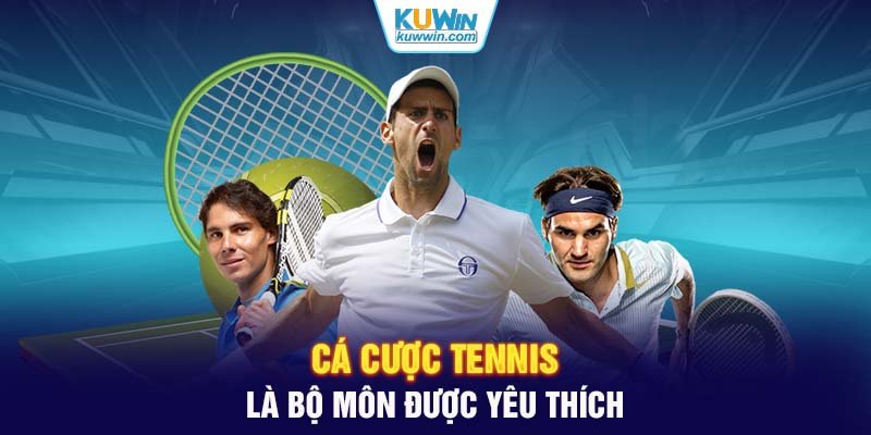 Cá cược Tennis là bộ môn được yêu thích