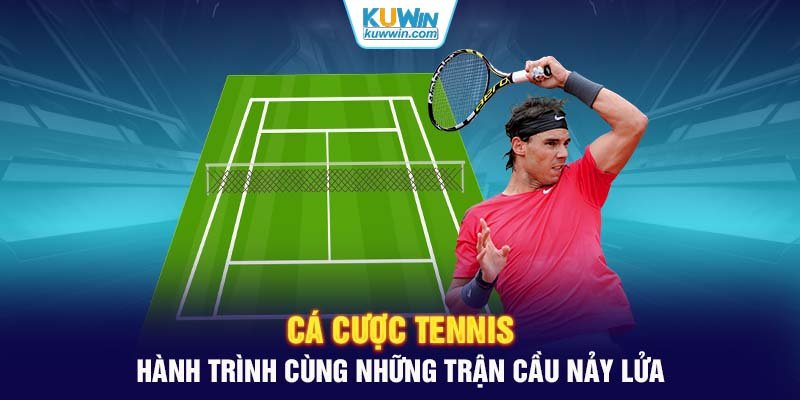 Cá Cược Tennis – Hành Trình Cùng Những Trận Cầu Nảy Lửa