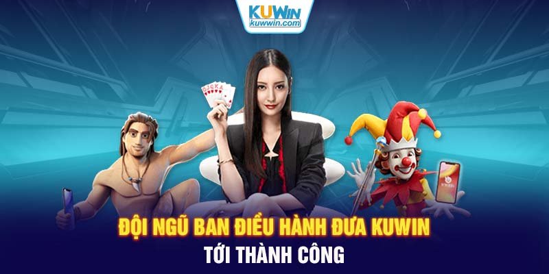 Đội ngũ ban điều hành đưa KUWIN tới thành công