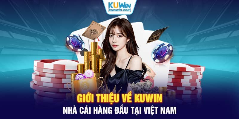 Giới thiệu về KUWIN: Nhà cái hàng đầu tại Việt Nam