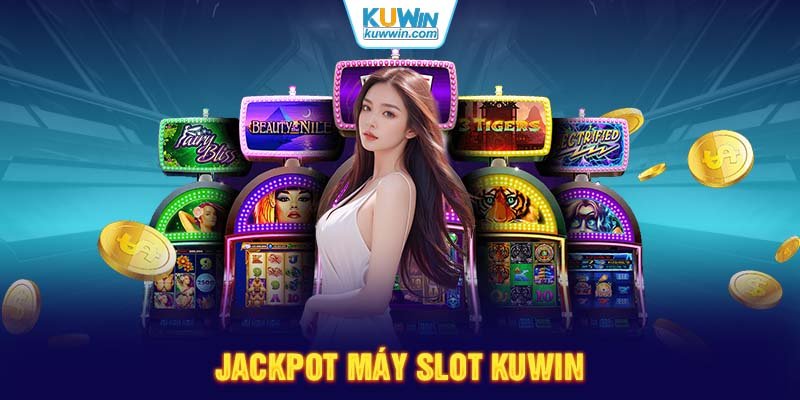 Jackpot máy Slot KUWIN