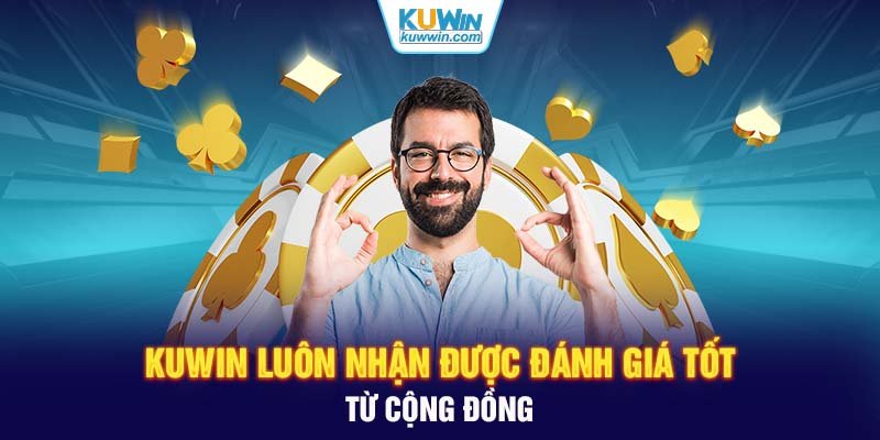 KUWIN luôn nhận được đánh giá tốt từ cộng đồng