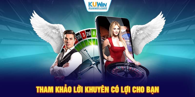 Tham khảo lời khuyên có lợi cho bạn